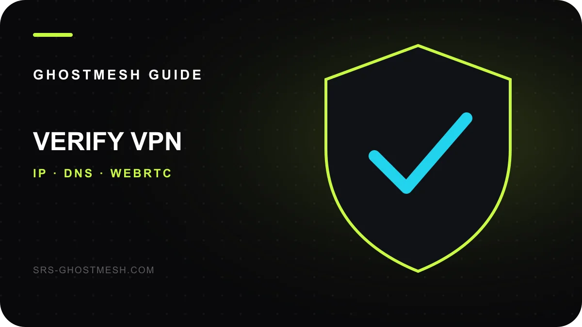كيف تتحقق من أن VPN يعمل فعلياً — GhostMesh