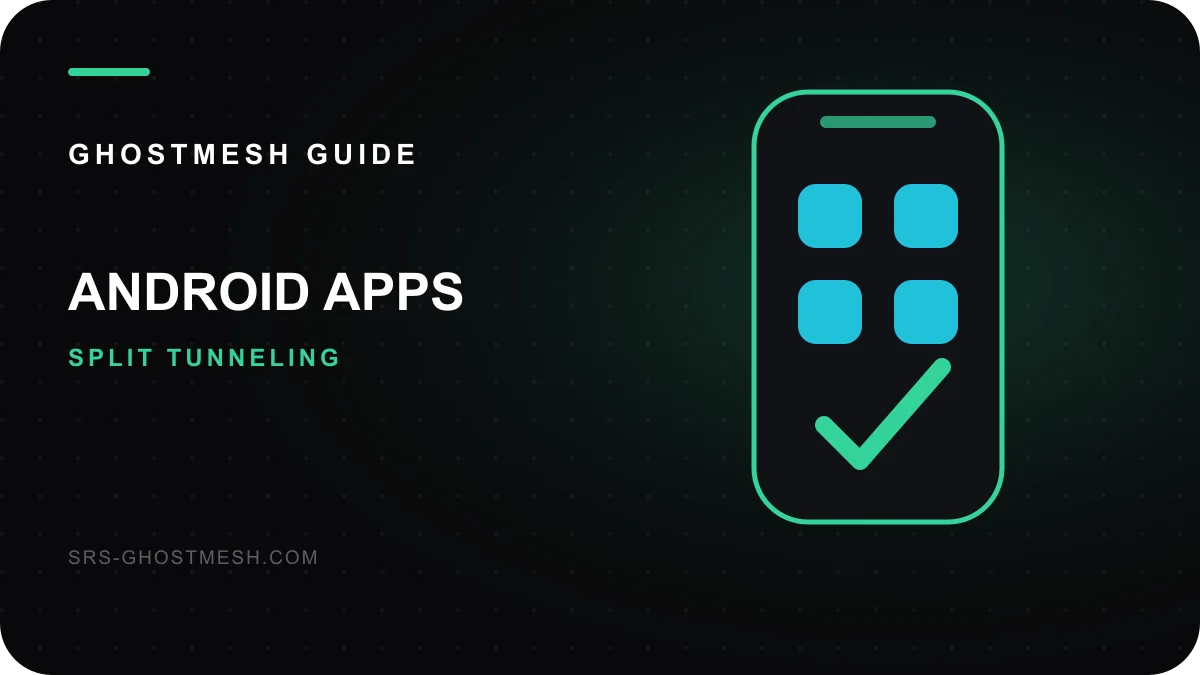 Android-এ VPN থেকে কীভাবে app বাদ দেবেন — GhostMesh